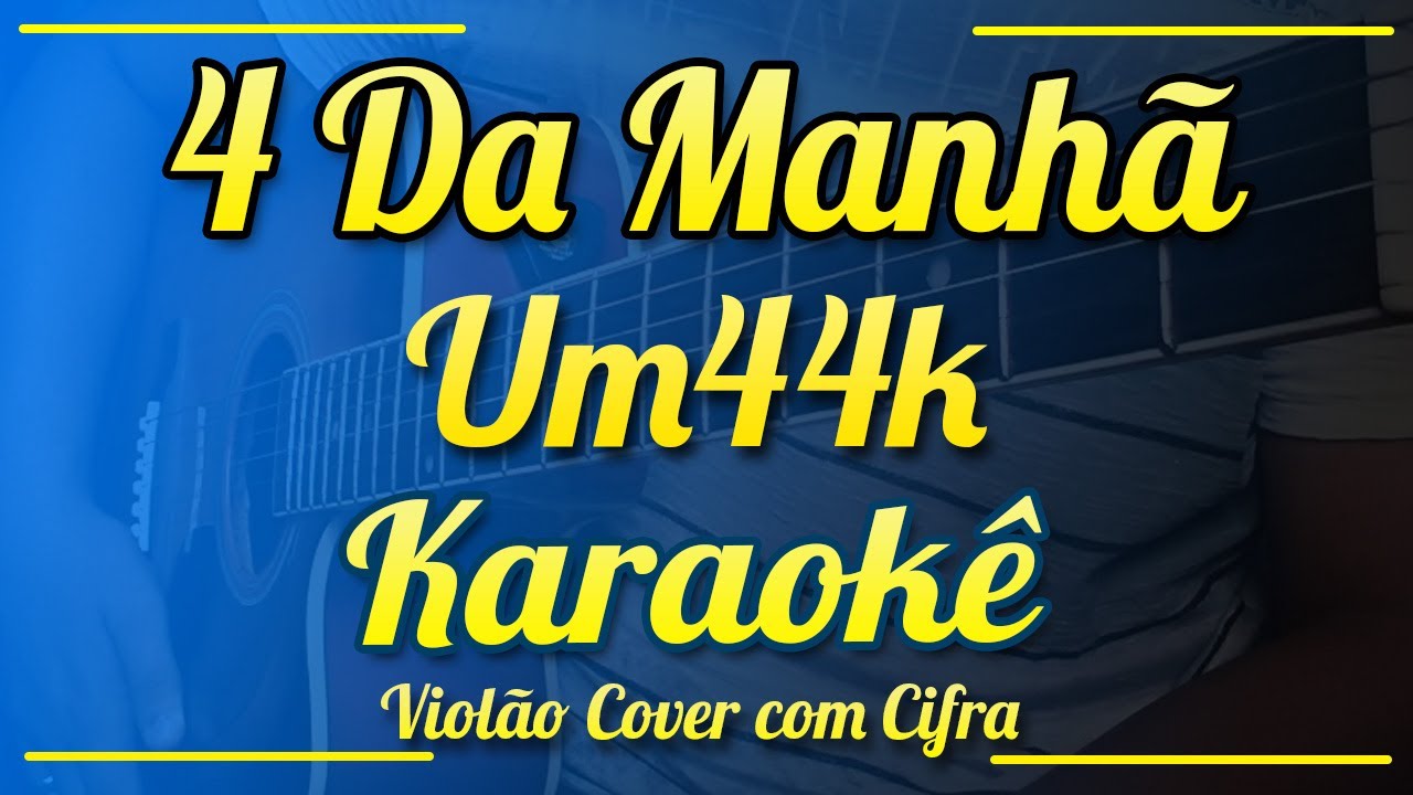 4 Da Manh&atilde; - Um44k - Karaok&ecirc; ( Viol&atilde;o cover com cifra )