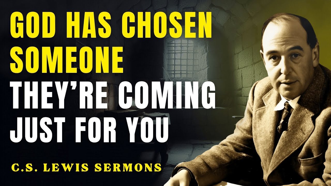 God Is Sending Someone Into Your Life — Don’t Miss the Sign! | C.S Lewis Sermons