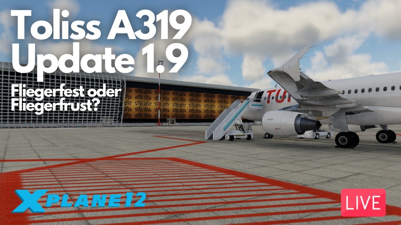 XP12 | #|Toliss #A319 Update 1.9 | Fliegerfest oder Fliegerfrust? | LIVE | Fliegerabend™