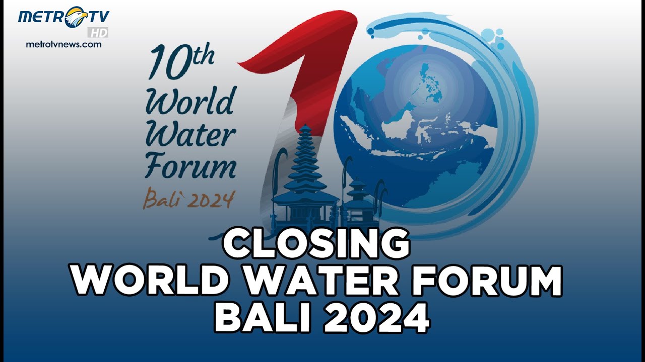 [FULL] - CLOSING WORLD WATER FORUM BALI 2024