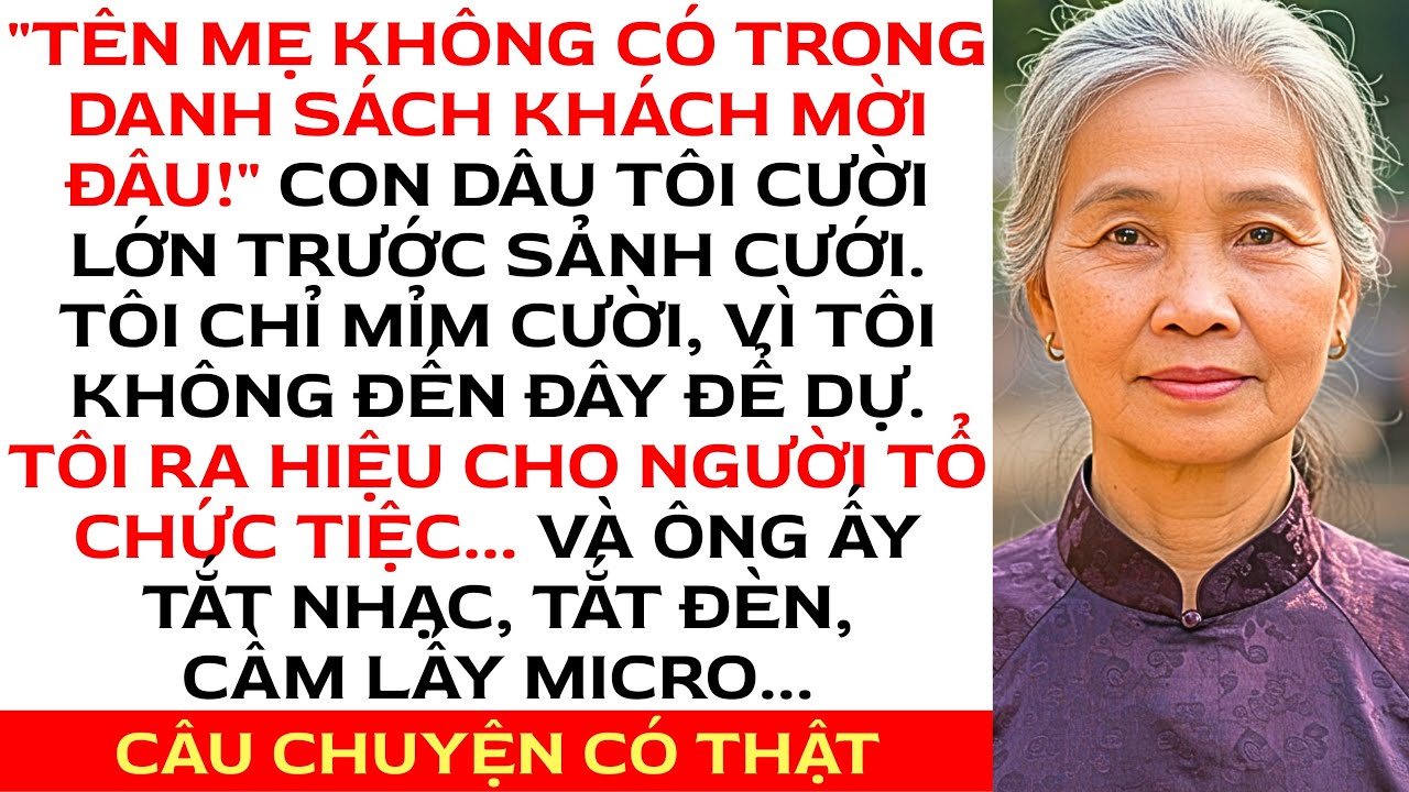 Khi tôi đến sảnh cưới, con dâu tôi bật cười: “Tên mẹ không có trong danh sách đâu...”