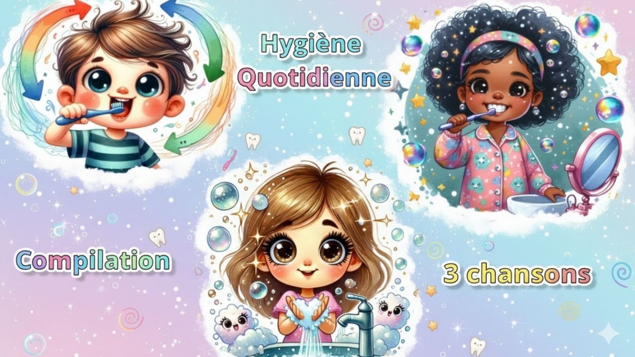 Brosse tes dents & lave tes mains ! Compilation 3 chansons pour enfants - l’hygiène quotidienne 