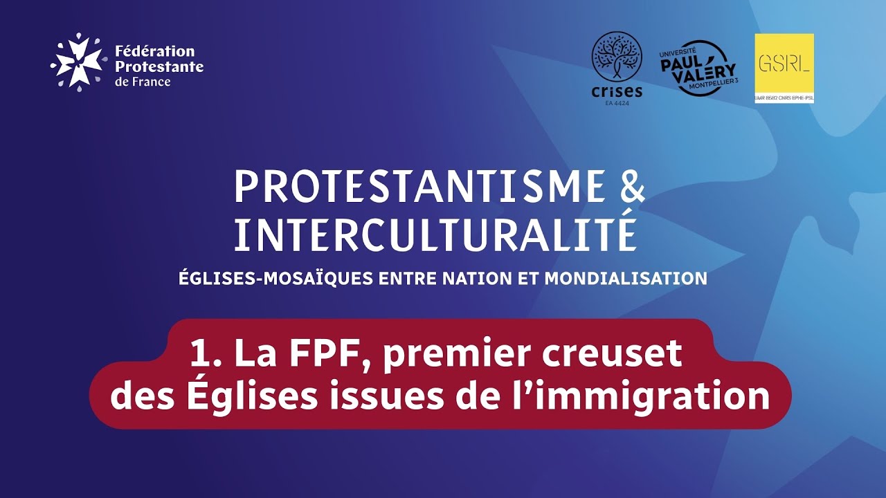 Protestantisme & interculturalité : la FPF, creuset des Églises issues de l’immigration | Partie 1