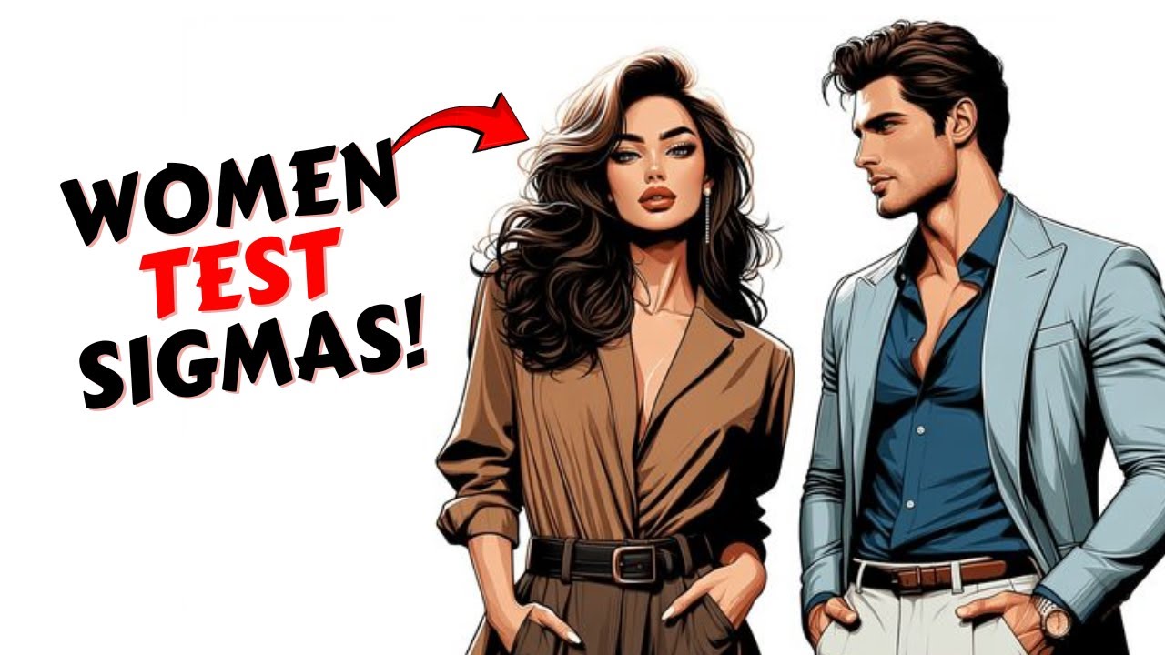 7 Ways Women Secretly Test Sigma Males!