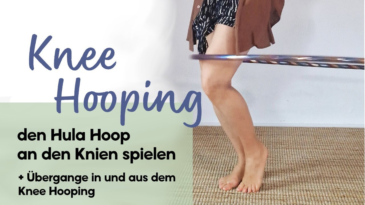Knee Hooping | Hula Hoop an den Knien spielen lernen | Hoopdance Tutorial