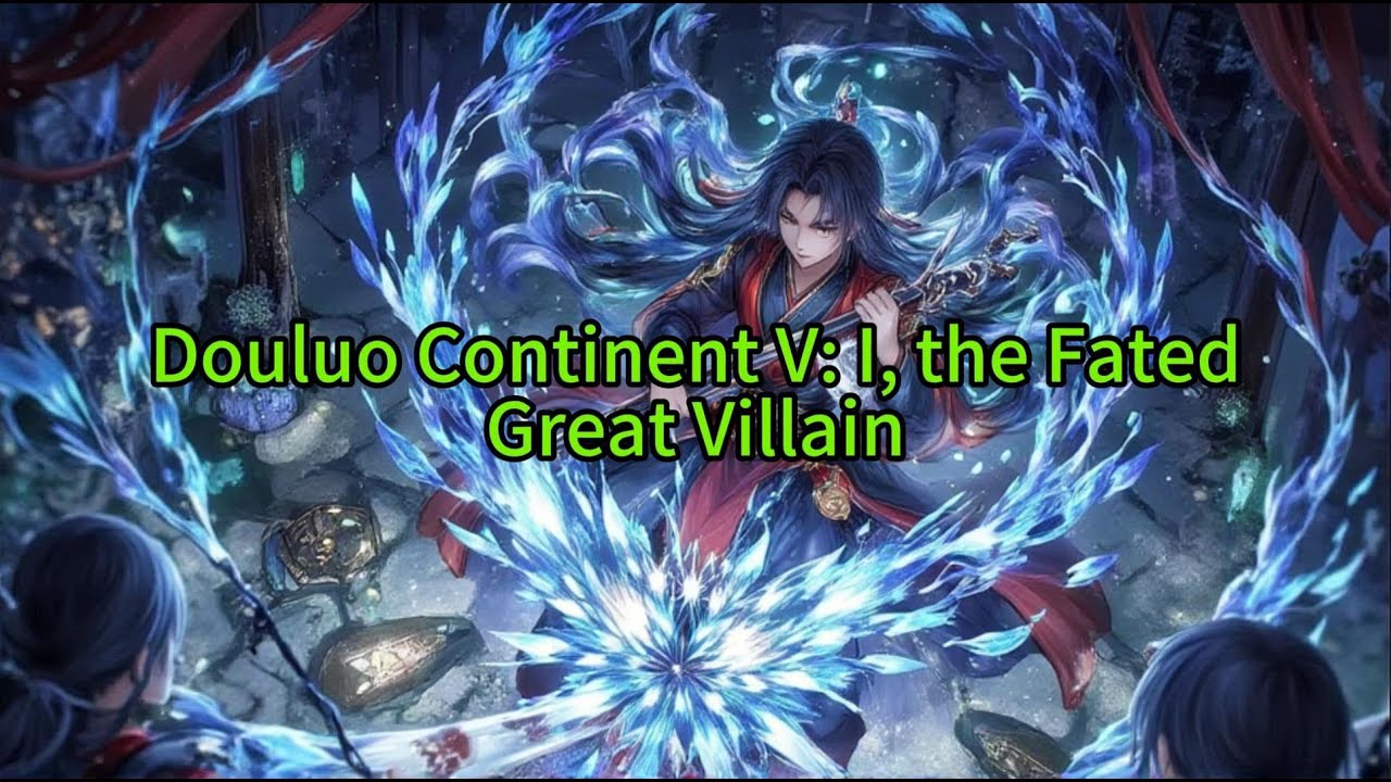 《Douluo Continent V: I, the Fated Great Villain》