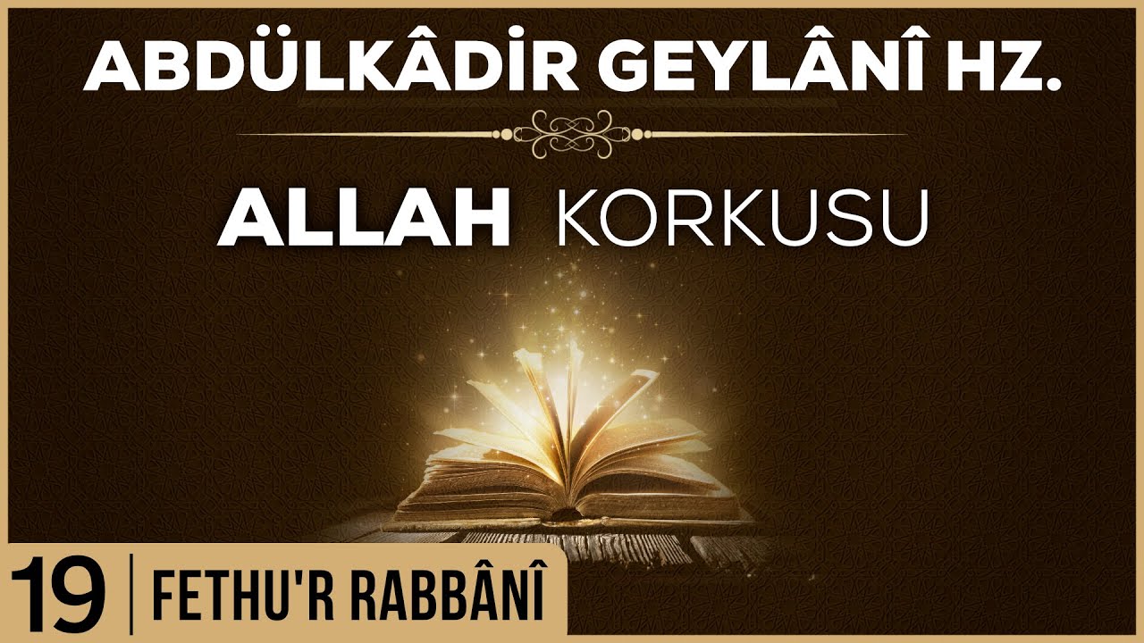 19- Abdülkadir Geylani - Fethur Rabbani - Allah Korkusu