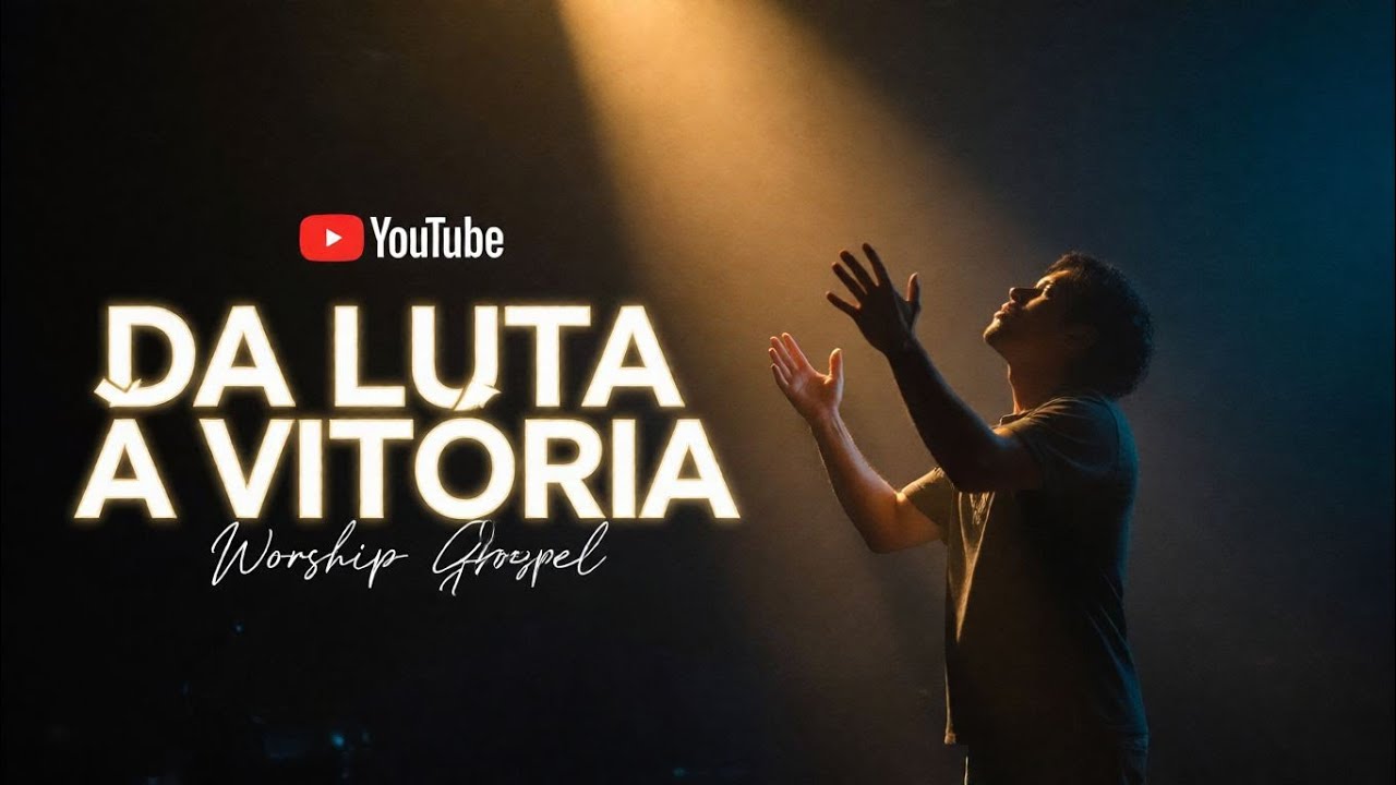 DA LUTA À VITÓRIA – Canções para quem está enfrentando batalhas espirituais