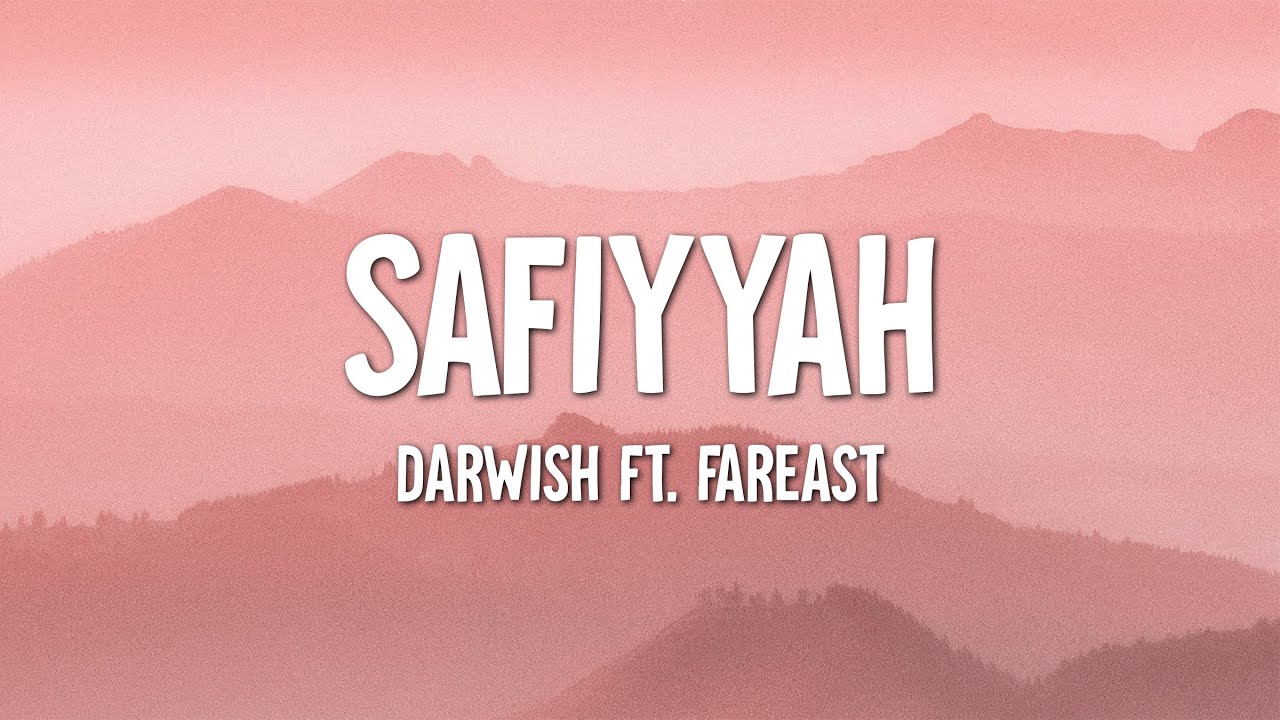 Darwish Ft. Fareast - Safiyyah (Lirik)