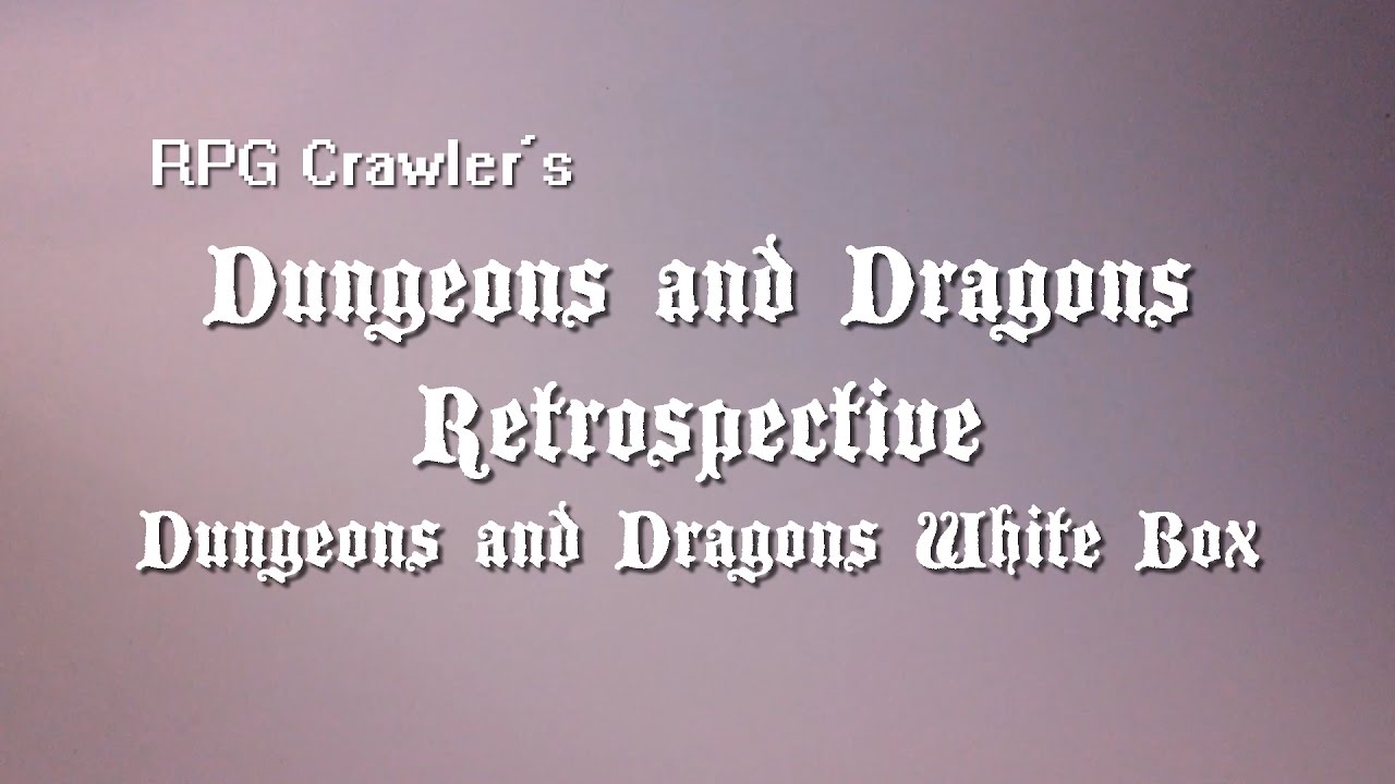D&D Retrospective 1 - Original Dungeons & Dragons White Box