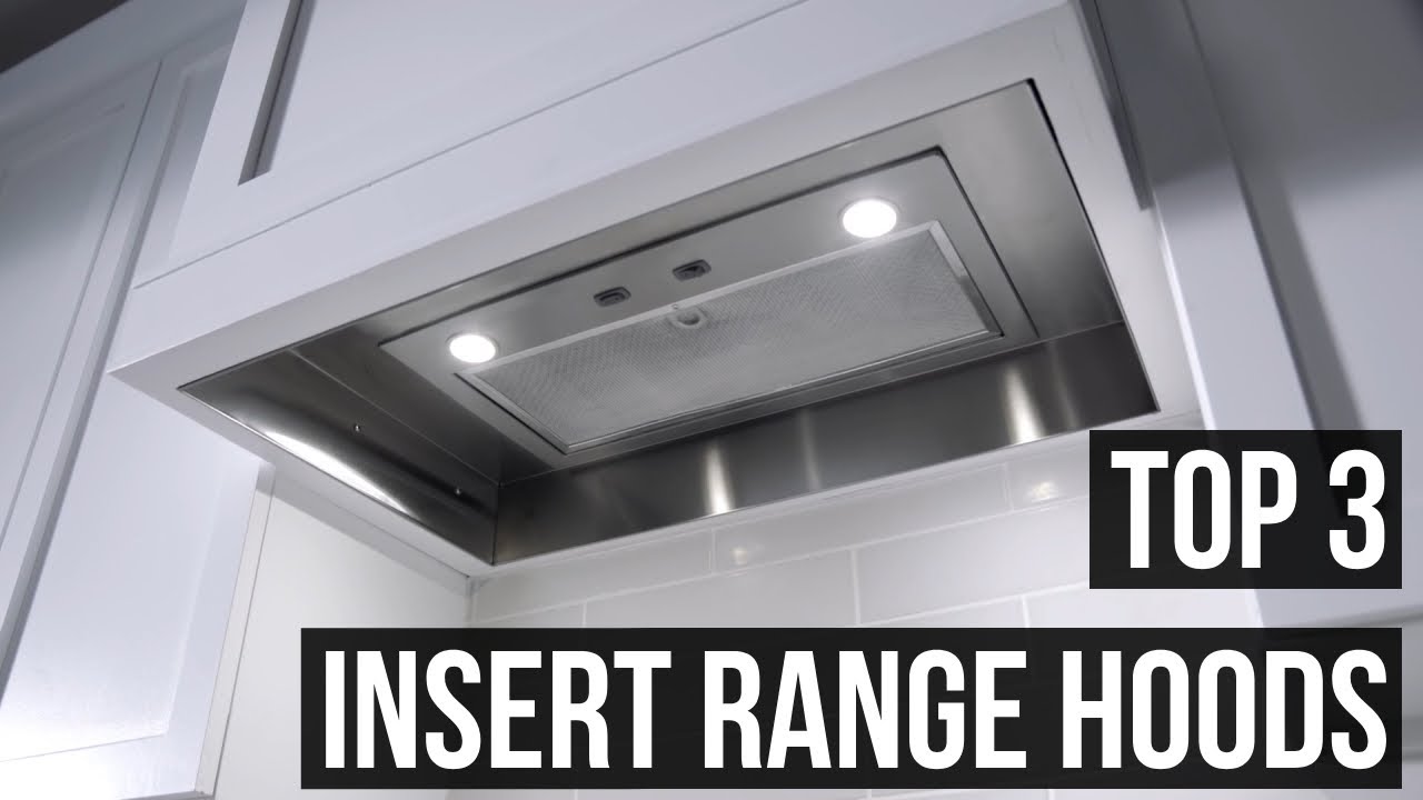 3 Best Insert Range Hoods Review In 2025