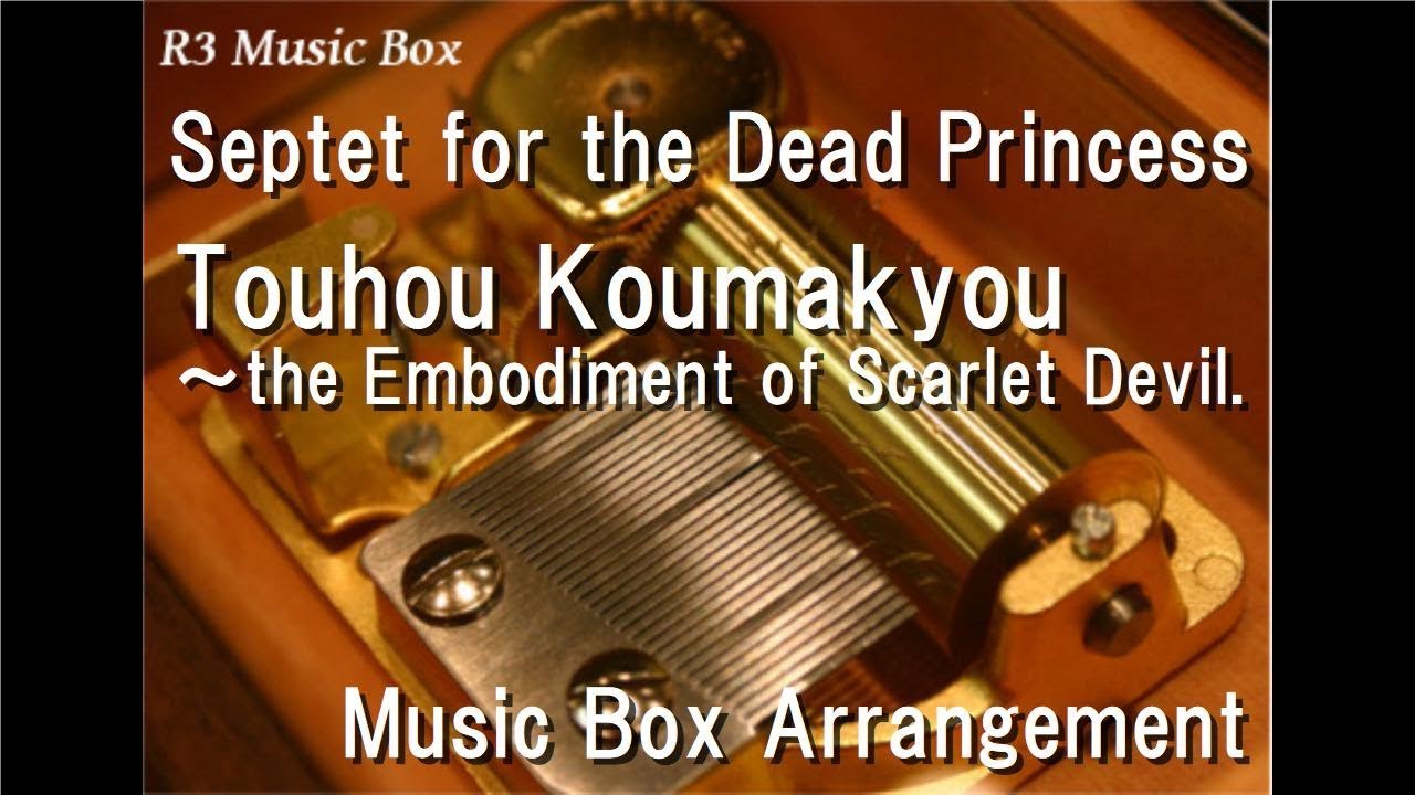 Septet for the Dead Princess/Touhou Koumakyou ~ the Embodiment of Scarlet Devil. [Music Box]