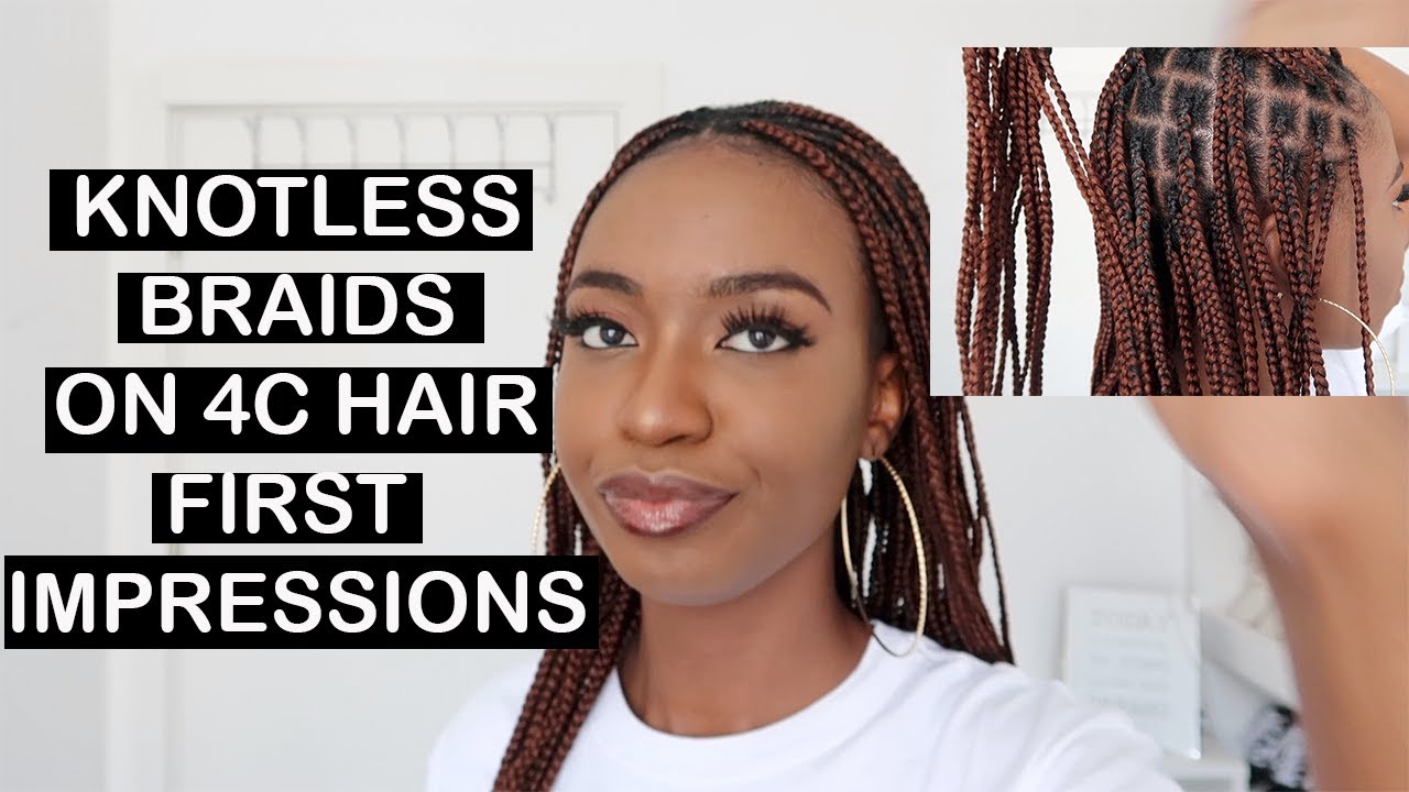 KNOTLESS BRAIDS  : FIRST IMPRESSION, PROs and CONs  Knotless Braids on 4C Hair