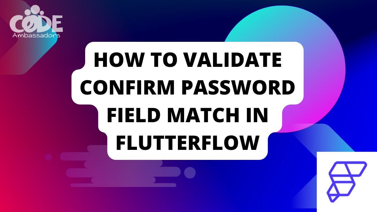 How to Validate Password and Confirm Password Fields Match in FlutterFlow