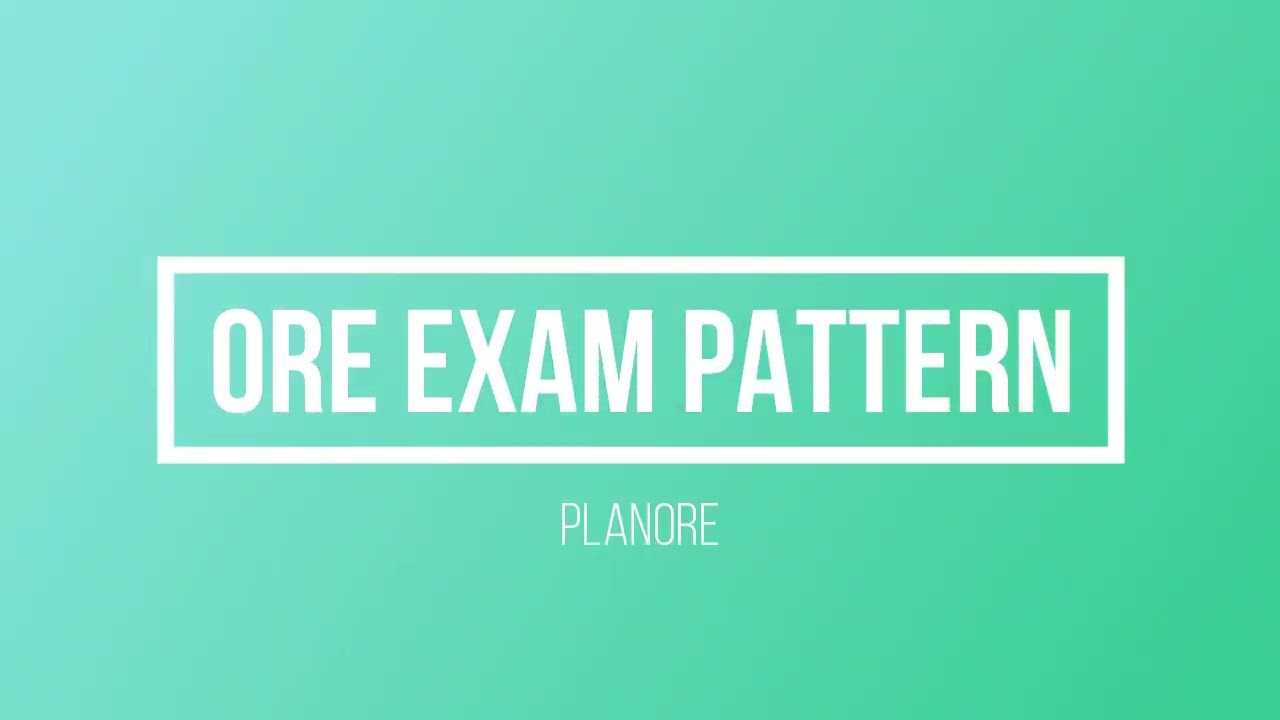 ORE EXAM PATTERN