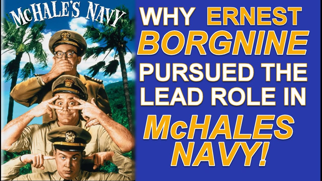 What caused Ernest Borgnine to pursue the lead role in McHALES NAVY!