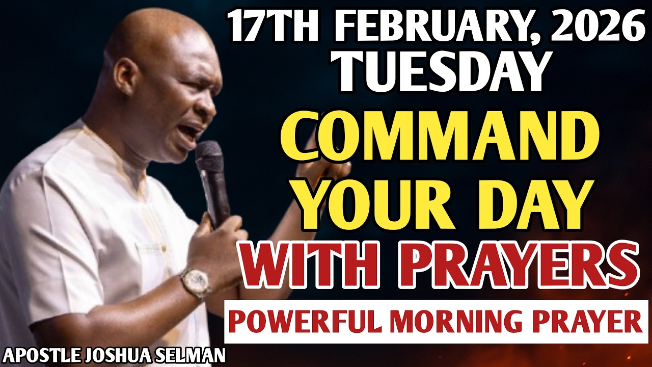 [TUESDAY, 17TH FEBRUARY] START YOUR MORNING WITH PRAYER | SPIRITUAL PRAYER BY APOSTLE JOSHUA SELMAN