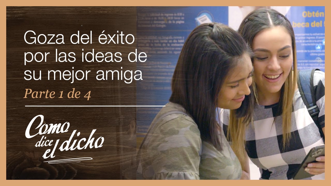 Como dice el dicho 1/4: Comienza a hacerse famosa gracias a su mejor amiga | El don de la amistad...