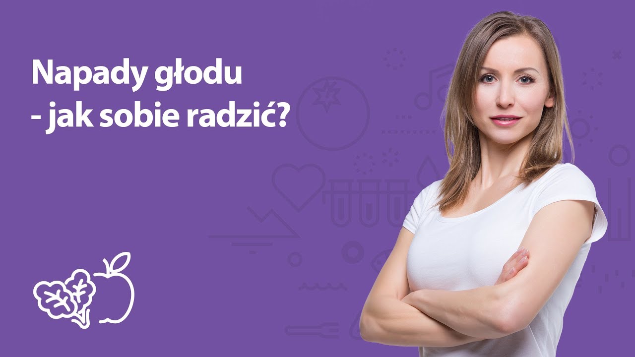 Napady głodu - jak sobie radzić? | Iwona Wierzbicka | Porady dietetyka klinicznego