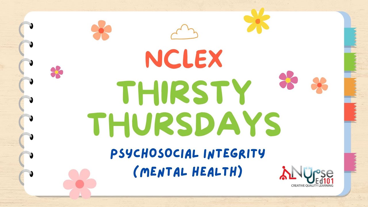 Thirsty Thursdays - NCLEX  PSYCHOSOCIAL INTEGRITY 