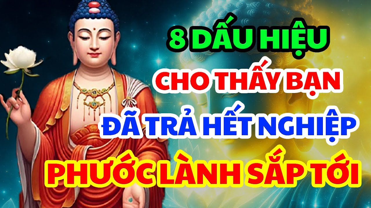 Nghiệp Tan Phúc Tới - 8 Dấu Hiệu Âm Thầm Cho Thấy Bạn Đã Trả Hết Nghiệp