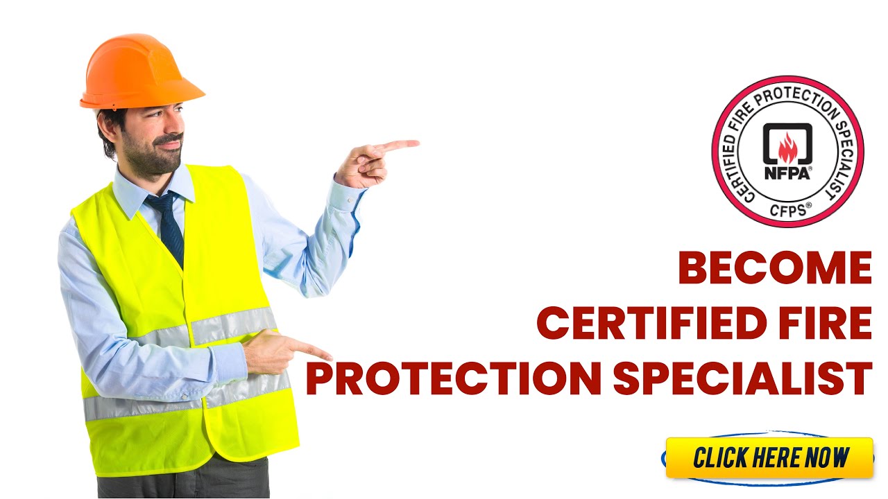 Want to become Certified Fire Protection Specialist (CFPS) ?