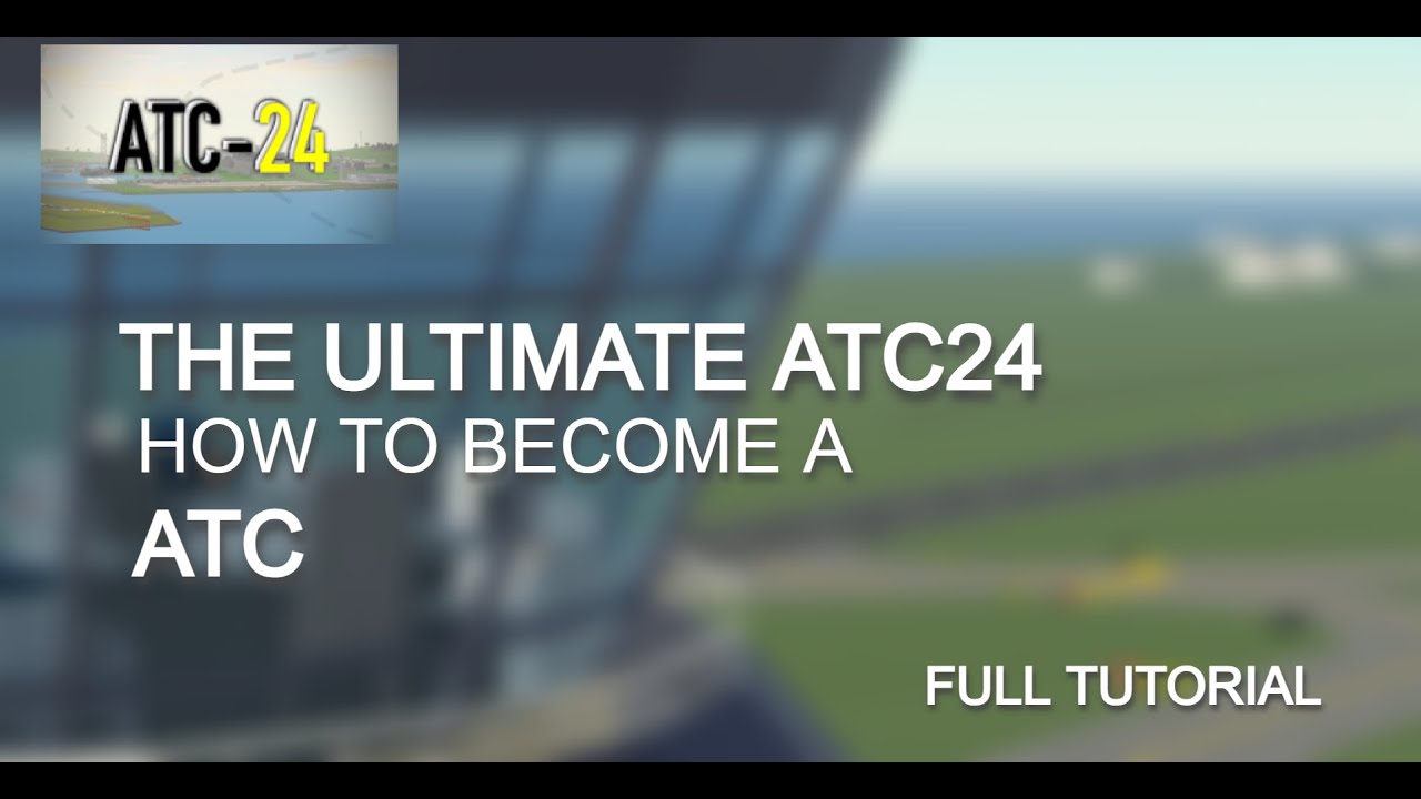 How to be an ATC | THE ULTIMATE ATC24 GUIDE