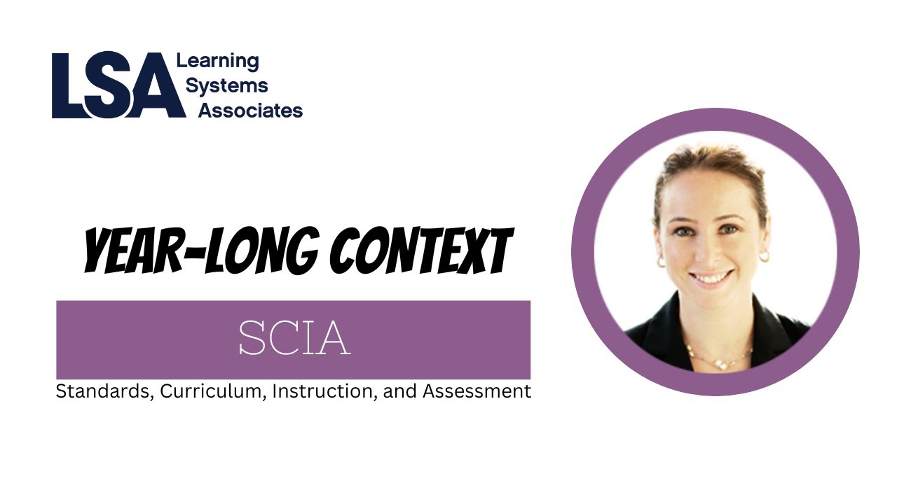 How Standards, Curriculum, Instruction, and Assessment Relate to Year-Long Context (SCIA)