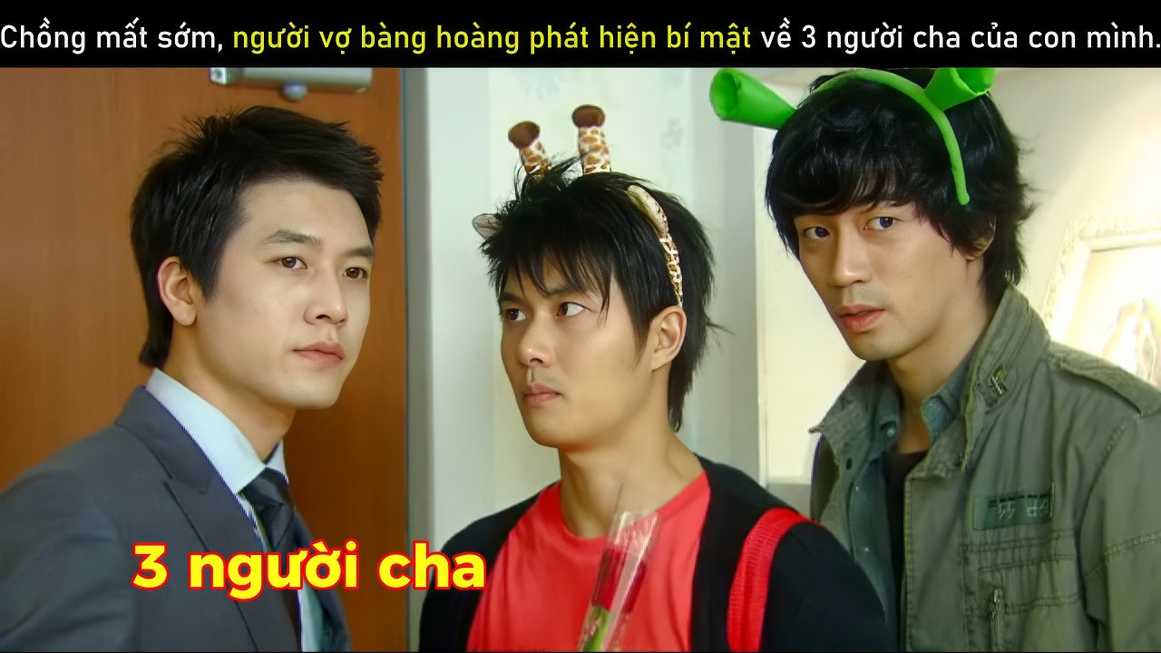 [Review Phim] Chồng mất sớm, người vợ b&agrave;ng ho&agrave;ng ph&aacute;t hiện b&iacute; mật về 3 người cha của con m&igrave;nh.