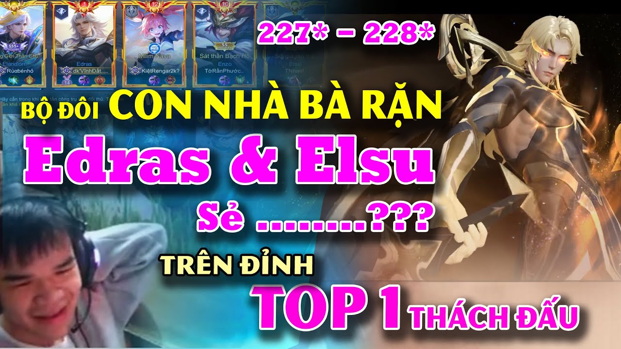 Bộ Đ&ocirc;i Con Nh&agrave; B&agrave; Rặn Edras V&agrave; Elsu Tr&ecirc;n Đỉnh Top 1 Th&aacute;ch Đấu 228 Sao N&oacute; Gh&ecirc; Lắm.!!!