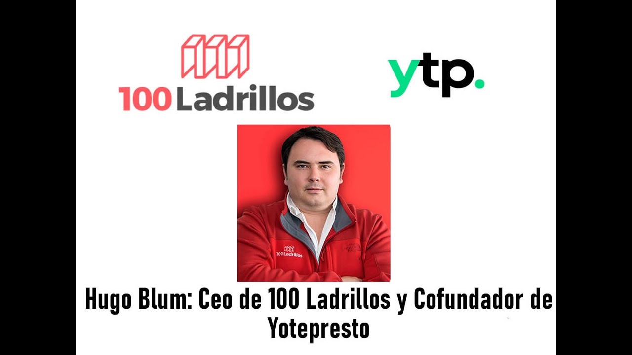 Hugo Blum - Ceo de 100 Ladrillos y Cofundador de Yotepresto