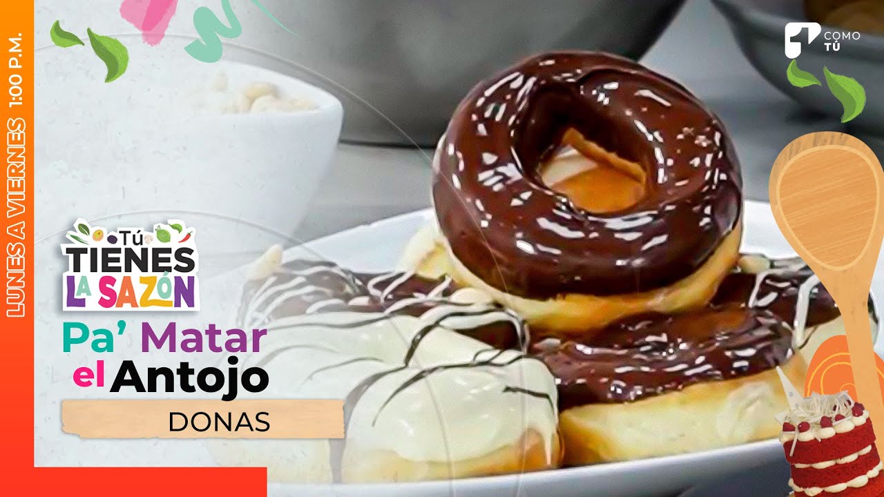 Pa matar el antojo: cómo hacer donas | Canal 1