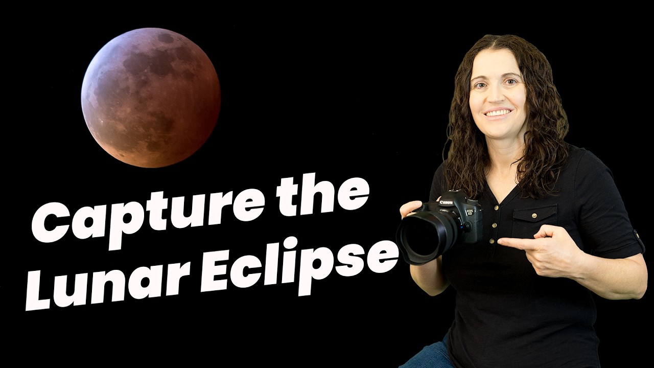Total Lunar Eclipse: Why It Happens & How to Get the Perfect Shot