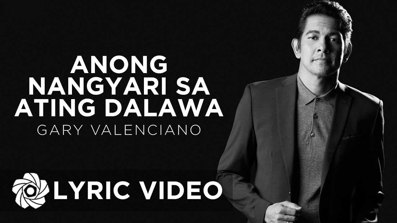 Anong Nangyari Sa Ating Dalawa - Gary Valenciano (Lyrics)