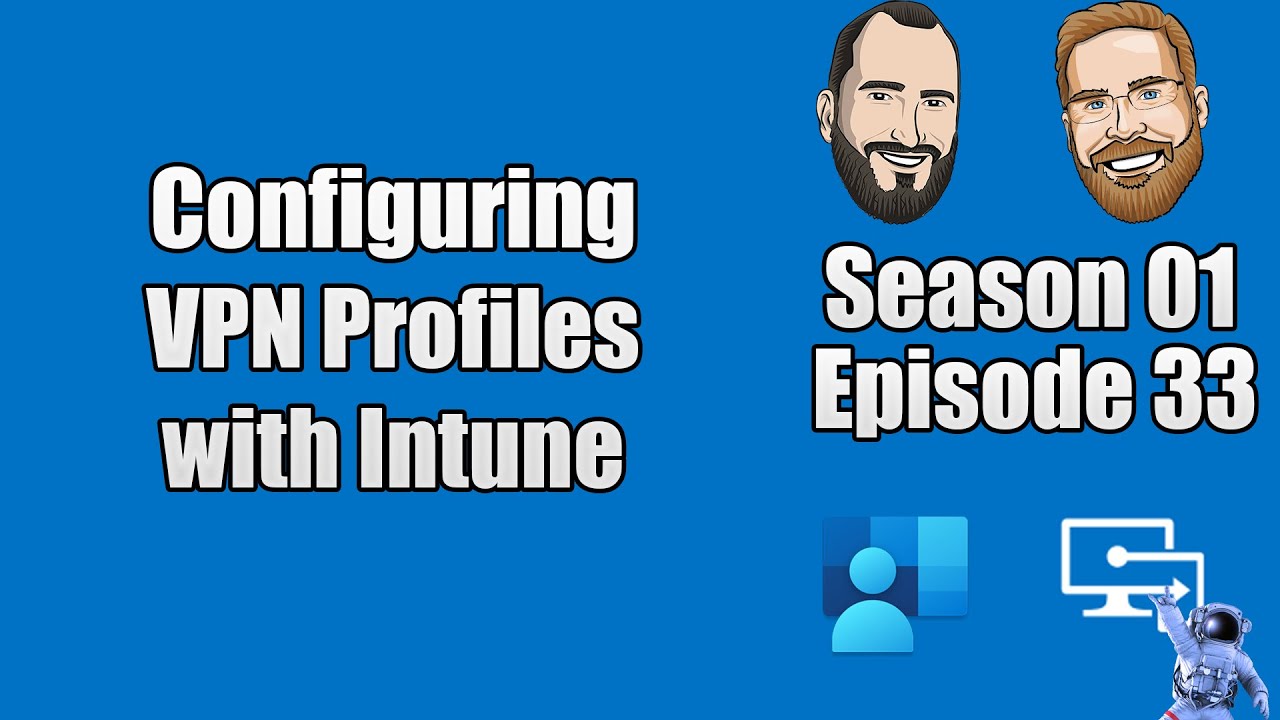 S01E33 - Configuring VPN Profiles with Microsoft Intune - (I.T)