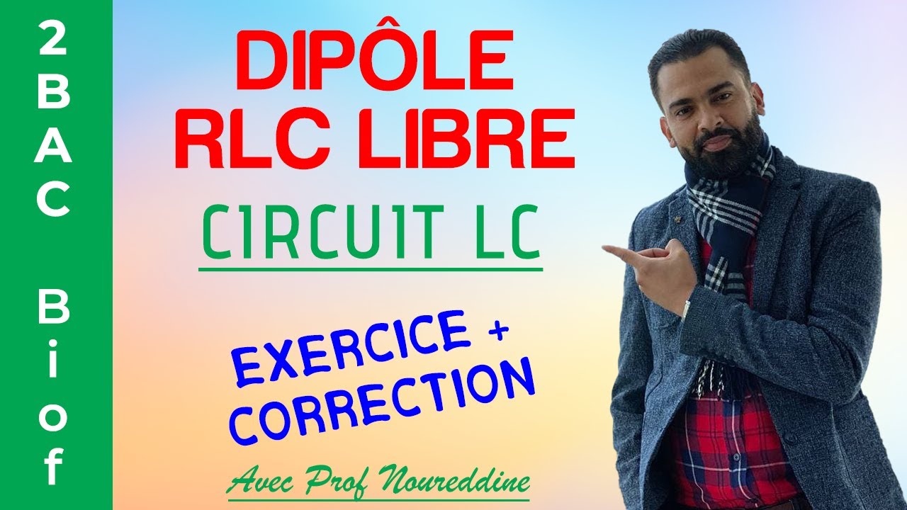 2BAC Biof | Dipôle RLC Libre (Circuit LC: Exercice + Correction) - avec Pr. Noureddine