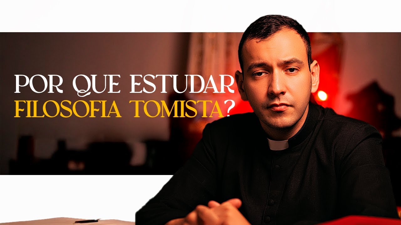 INTRODUÇÃO À FILOSOFIA - AULA 02 - Por que estudar Filosofia Tomista?