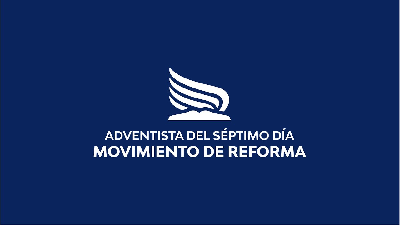 Somos la Iglesia Adventista del Séptimo Dia Movimiento de Reforma