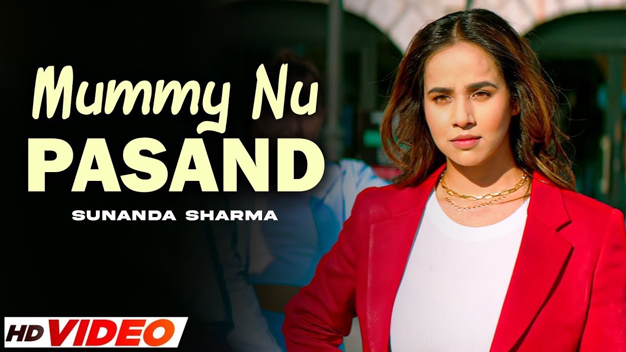MUMMY NU PASAND (FULL VIDEO) | SUNANDA SHARMA | JAANI | LATEST PUNJABI SONG 2025 | NEW SONG 2025