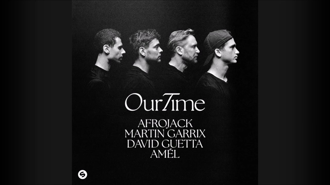 AFROJACK , Martin Garrix, David Guetta, Am&eacute;l - Our Time