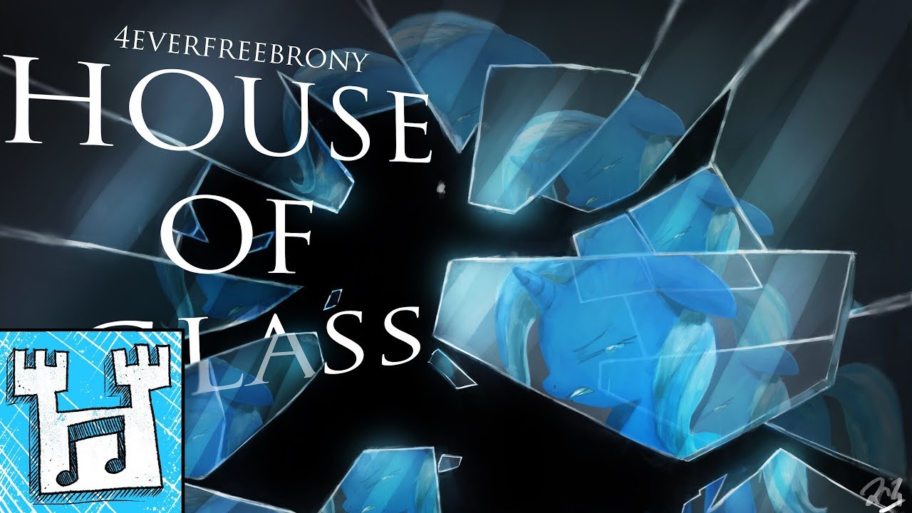4everfreebrony - House of Glass [2017 re-record]