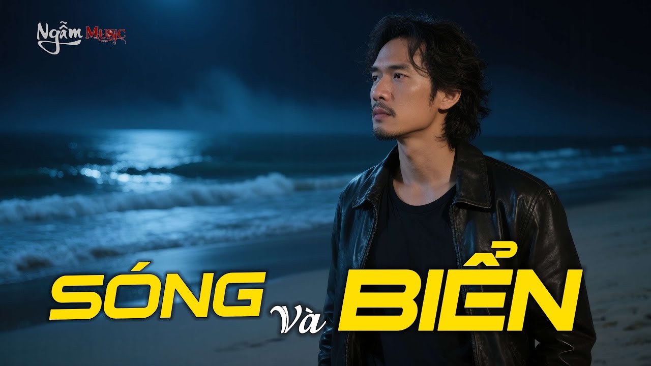 SÓNG VÀ BIỂN – Chuyện Tình Dang Dở Vì Ai | Ngẫm Music #nhachaymoingay #nhacbuon