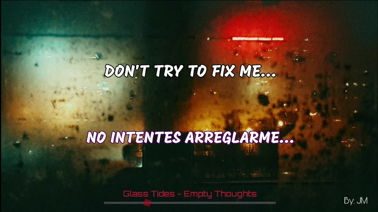 Glass Tides - Empty Thoughts (Sub Español/Inglés) HQ