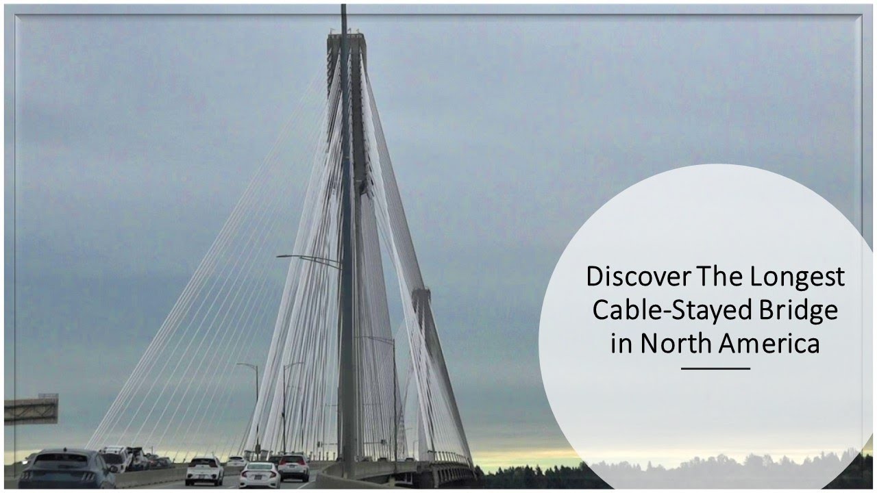 Discover The Longest Cable-Stayed Bridge in North America | Port Mann Bridge, BC, Canada