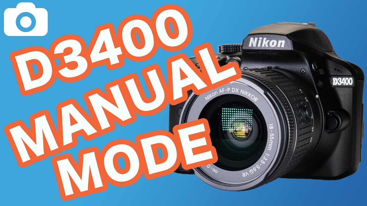 Nikon D3400 Manual Mode Tutorial