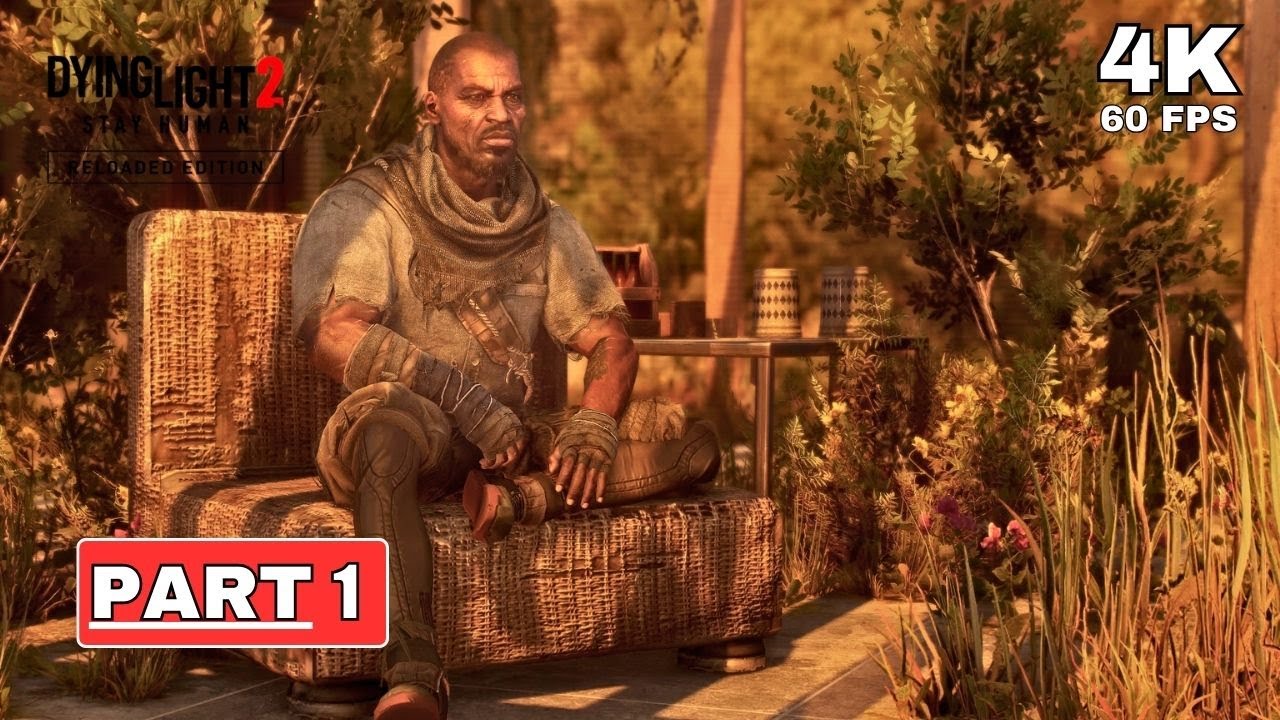 DYING LIGHT 2 STAY HUMAN: RELOADED EDITION Walkthrough Part 1 [4K 60FPS PC ULTRA] - No Commentary