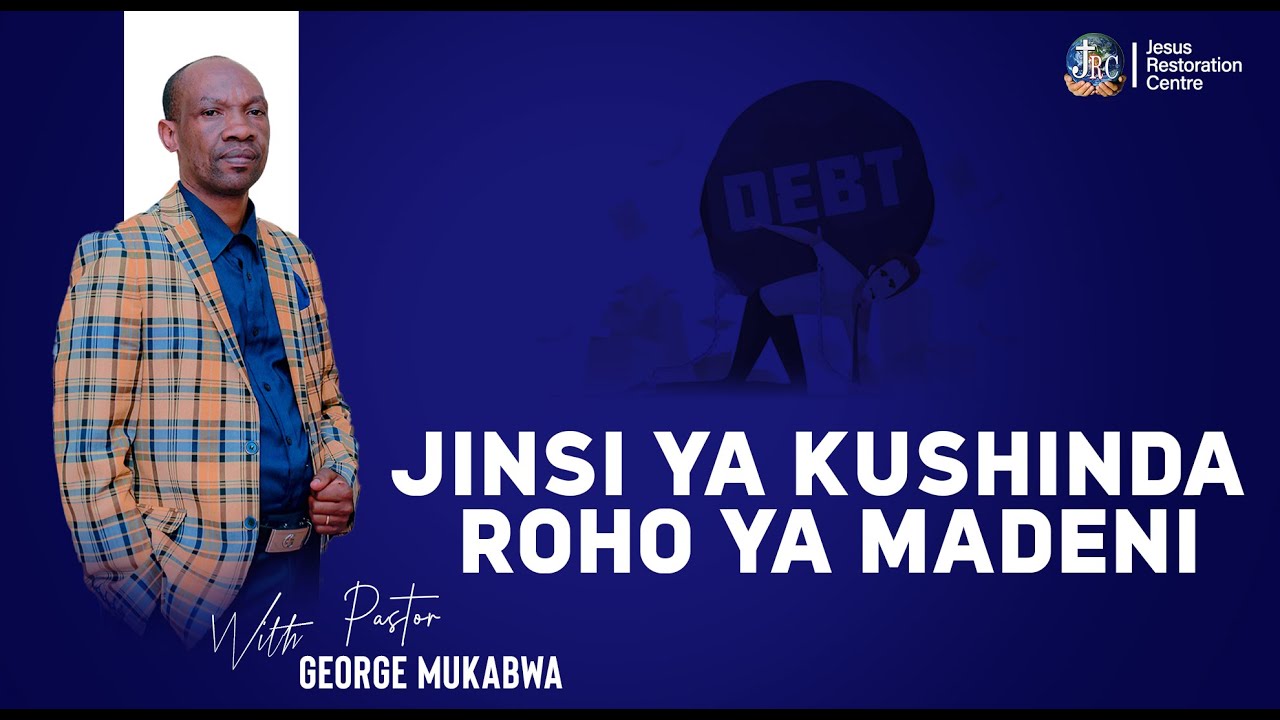 JINSI YA KUSHINDA ROHO YA MADENI  || PASTOR GEORGE MUKABWA - JRC ||  09-10-2022