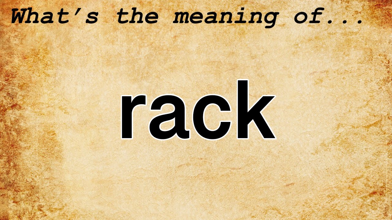 Rack Meaning : Definition of Rack