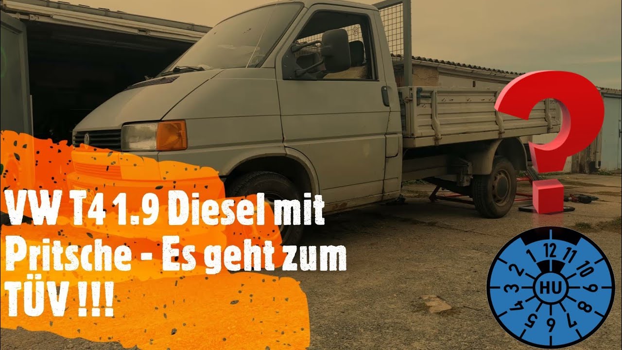 BesserIstDas - VW T4 1.9 Diesel mit Pritsche - Es geht zum T&Uuml;V !!!