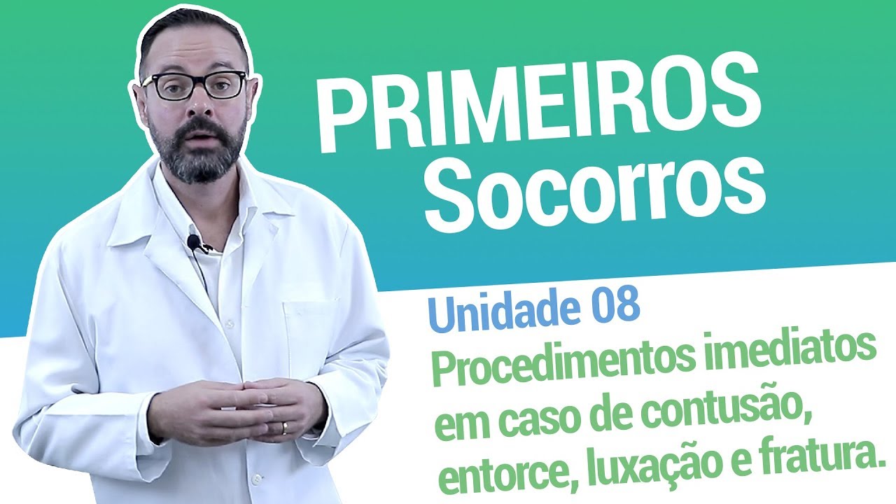 Unidade 8: Procedimentos imediatos em caso de contusão, entorse, luxação e fratura